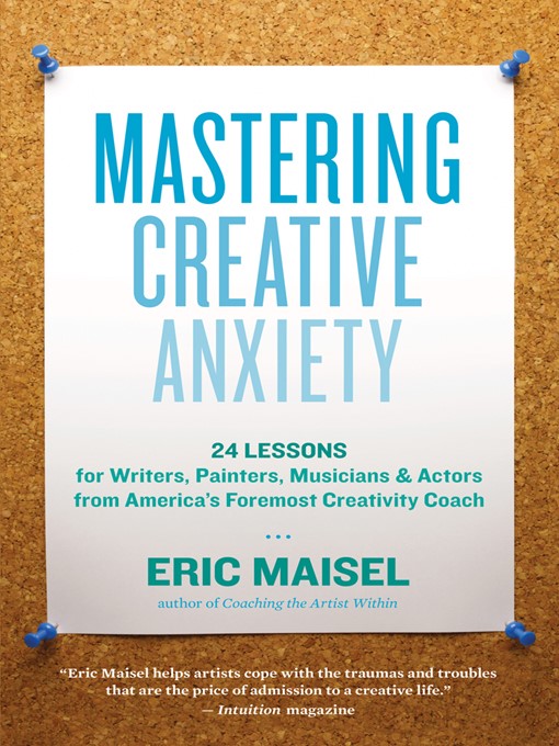 Title details for Mastering Creative Anxiety by Eric Maisel - Available
